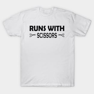 Hair Stylist - Runs with scissors T-Shirt